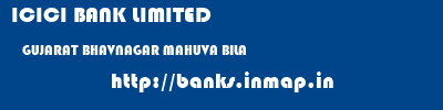 ICICI BANK LIMITED  GUJARAT BHAVNAGAR MAHUVA BILA  banks information 